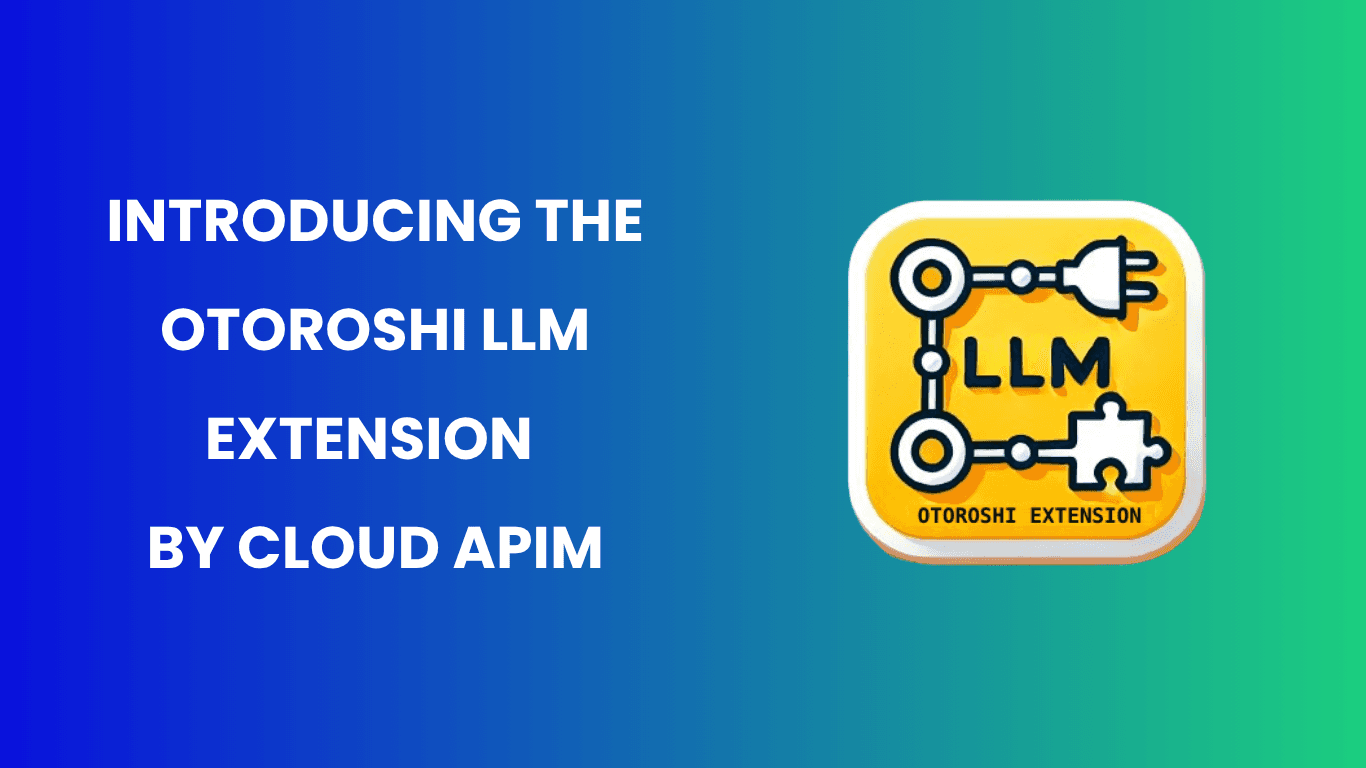 Introducing the Otoroshi LLM Extension by Cloud APIM